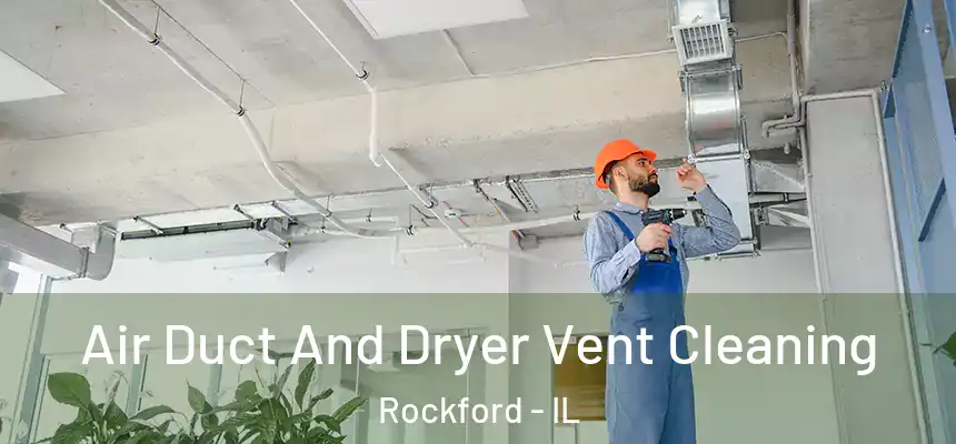  Air Duct And Dryer Vent Cleaning Rockford - IL