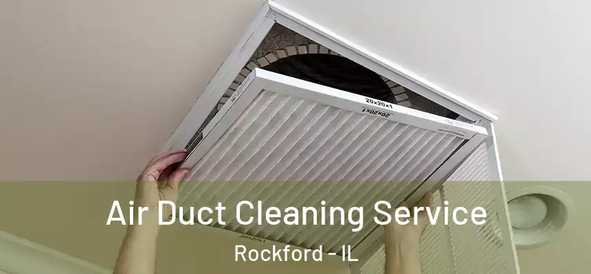  Air Duct Cleaning Service Rockford - IL