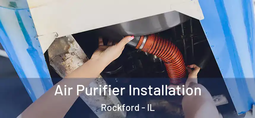  Air Purifier Installation Rockford - IL