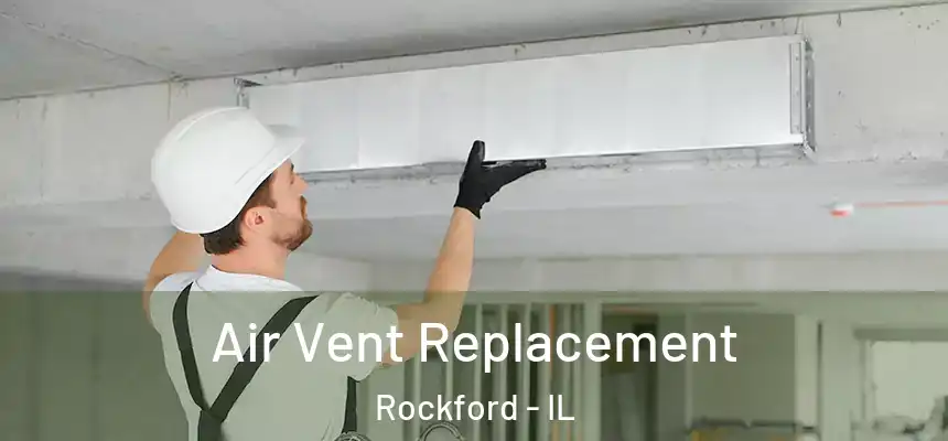  Air Vent Replacement Rockford - IL