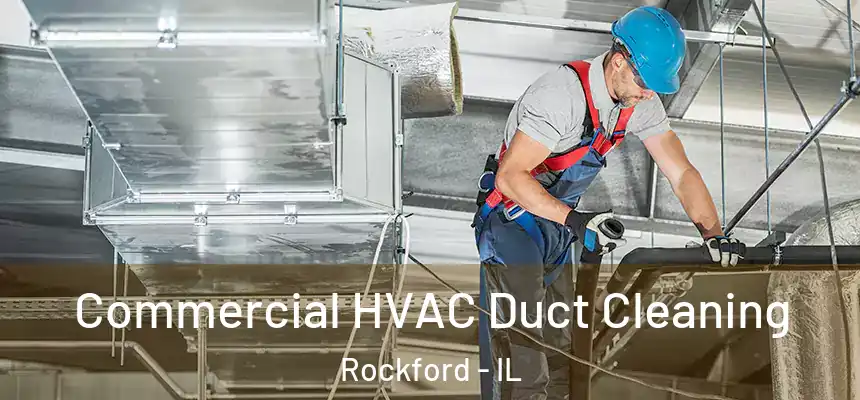 Commercial HVAC Duct Cleaning Rockford - IL