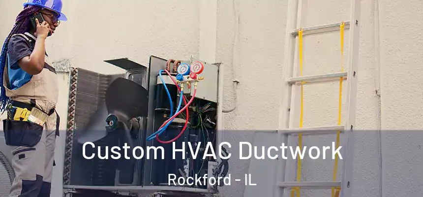  Custom HVAC Ductwork Rockford - IL