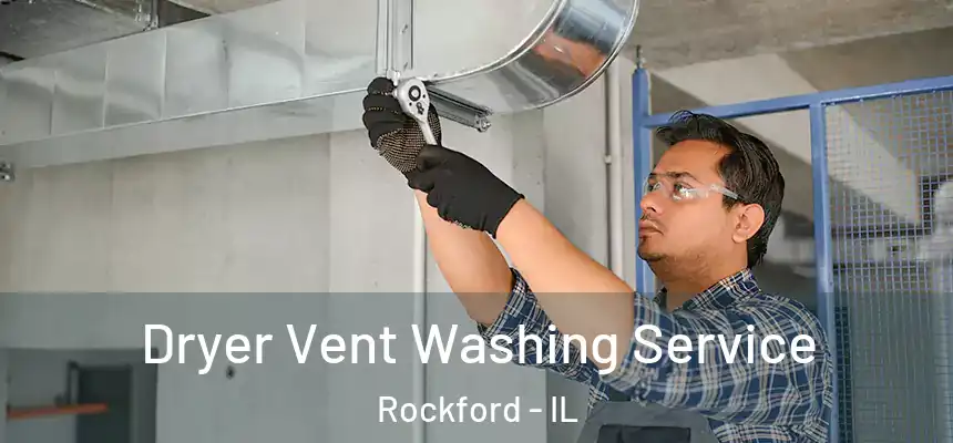  Dryer Vent Washing Service Rockford - IL