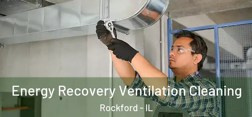  Energy Recovery Ventilation Cleaning Rockford - IL