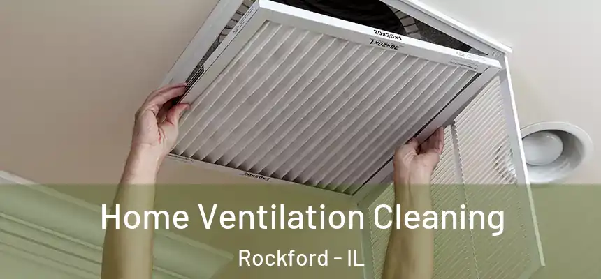  Home Ventilation Cleaning Rockford - IL
