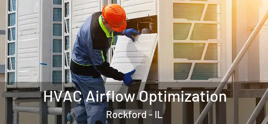  HVAC Airflow Optimization Rockford - IL