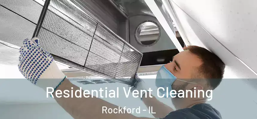  Residential Vent Cleaning Rockford - IL