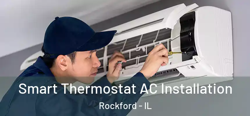  Smart Thermostat AC Installation Rockford - IL