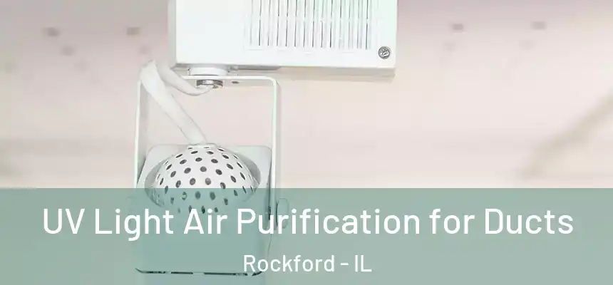  UV Light Air Purification for Ducts Rockford - IL